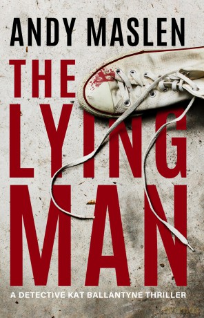 The Lying Man: 4 (Detective Kat Ballantyne) - Andy Maslen [KSIĄŻKA]