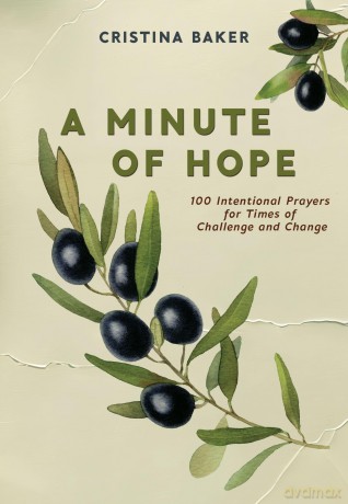 A Minute of Hope: 100 Prayers for Staying Steadfast Through Challenges and Change - Cristina Baker [KSIĄŻKA]