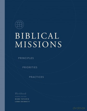 Biblical Missions Workbook: Principles, Priorities, and Practices - Thomas Nelson [KSIĄŻKA]