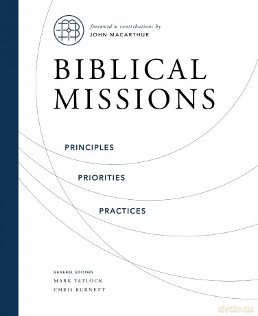 Biblical Missions: Principles, Priorities, and Practices - Thomas Nelson [KSIĄŻKA]
