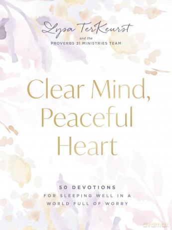 Clear Mind, Peaceful Heart: 50 Devotions for Sleeping Well in a World Full of Worry (A 50-Day Devotional) - Lysa TerKeurst [KSIĄŻKA]