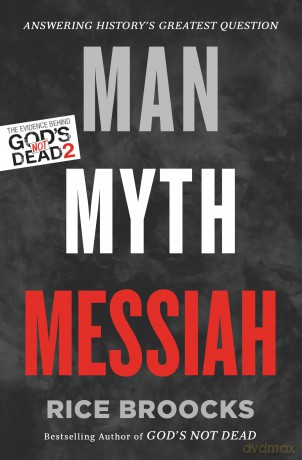Man, Myth, Messiah: Answering History's Greatest Question - Rice Broocks [KSIĄŻKA]