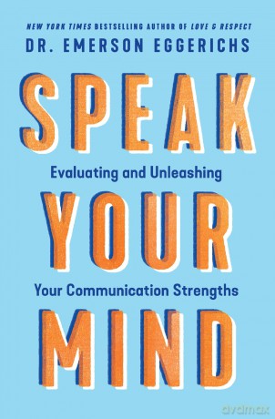 Speak Your Mind: Evaluating and Unleashing Your Communication Strengths - Dr. Emerson Eggerichs [KSIĄŻKA]