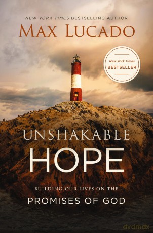 Unshakable Hope: Building Our Lives on the Promises of God - Max Lucado [KSIĄŻKA]