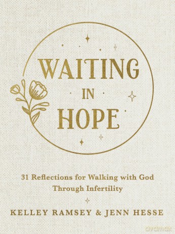 Waiting In Hope: 31 Reflections for Walking with God Through Infertility - Kelley Ramsey [KSIĄŻKA]