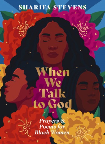 When We Talk to God: Prayers and Poems for Black Women - Sharifa Stevens [KSIĄŻKA]
