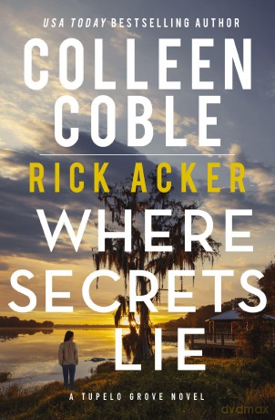 Where Secrets Lie: 2 (A Tupelo Grove Novel) - Colleen Coble [KSIĄŻKA]