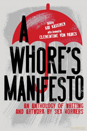A Whore's Manifesto: An Anthology of Writing and Artwork by Sex Workers - Kay Kassirer [KSIĄŻKA]