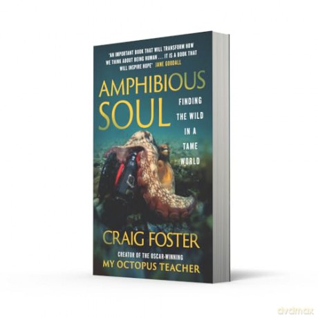 Amphibious Soul: Finding the wild in a tame world - Craig Foster [KSIĄŻKA]