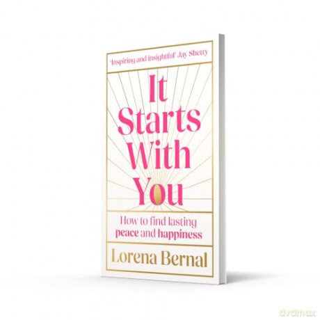 It Starts with You: How to find lasting peace and happiness - Lorena Bernal [KSIĄŻKA]