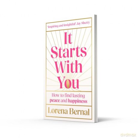 It Starts with You: How to find lasting peace and happiness - Lorena Bernal [KSIĄŻKA]