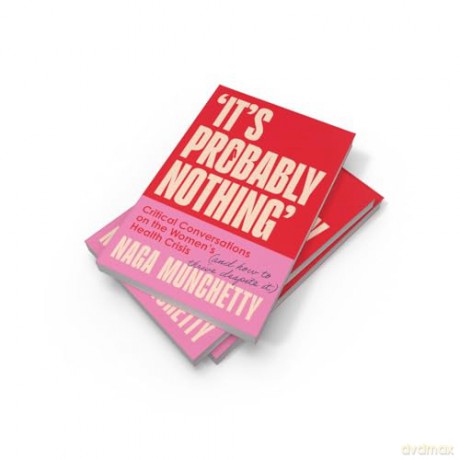 It's Probably Nothing: Critical Conversations on the Women's Health Crisis (and How to Thrive Despite It) - Naga Munchetty [KSIĄŻKA]