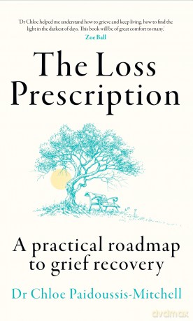 The Loss Prescription: A practical roadmap to grief recovery - Dr Chloe Paidoussis-Mitchell [KSIĄŻKA]