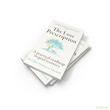The Loss Prescription: A practical roadmap to grief recovery - Dr Chloe Paidoussis-Mitchell [KSIĄŻKA]