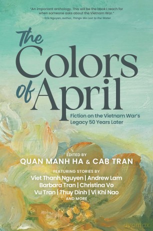 The Colors of April: Fiction on the Vietnam War's Legacy 50 Years Later - Quan Manh Ha [KSIĄŻKA]