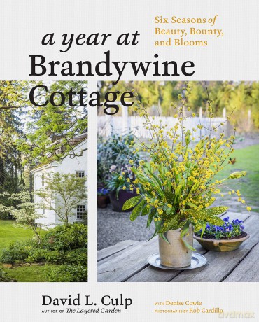 Year at Brandywine Cottage, A: Six Seasons of Beauty, Bounty, and Blooms - L., David Culp [KSIĄŻKA]