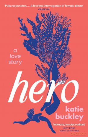 Hero: A fierce and captivating literary love story for 2025 - Katie Buckley [KSIĄŻKA]