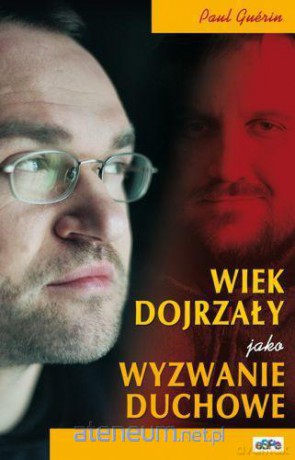 Wiek dojrzały jako wyzwanie duchowe [KSIĄŻKA]