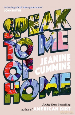 Speak to Me of Home: the poignant and uplifting family story from the bestselling author of American Dirt - Jeanine Cummins [KSIĄŻKA]