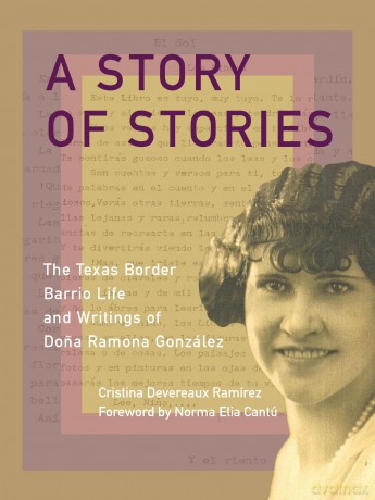 A Story of Stories: The Texas Border Barrio Life and Writings of Dona Ramona González - Cristina Devereaux Ramírez [KSIĄŻKA]