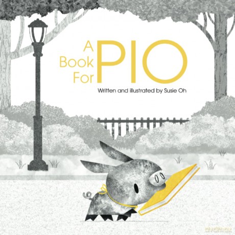 A Book for Pio: A Beautifully Illustrated Story About a Pig and a Library - Susie Oh [KSIĄŻKA]