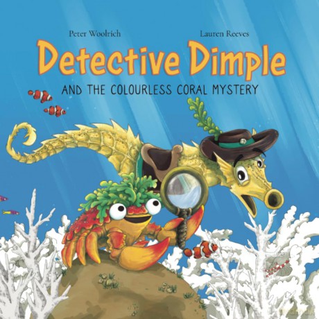 Detective Dimple and the Colourless Coral Mystery: An Underwater Mystery Where Teamwork and Care Can Save the Oceans: 1 (Detective Dimple Investigates) - Peter Woolrich [KSIĄŻKA]