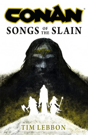 Conan: Songs of the Slain - Tim Lebbon [KSIĄŻKA]