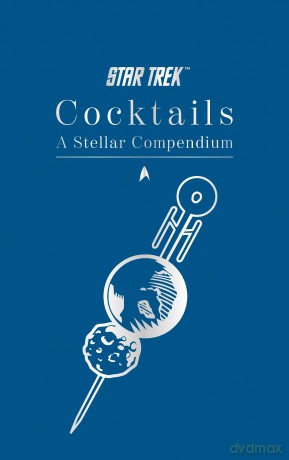 Star Trek Cocktails: A Stellar Compendium - Glenn Dakin [KSIĄŻKA]