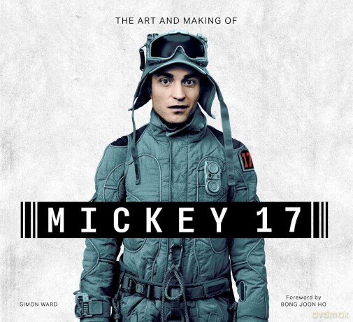 The Art and Making of Mickey-17 - Simon Ward [KSIĄŻKA]