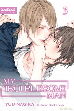 My Troublesome Man, Volume 3 (Light Novel) (My Beautiful Man (Light Novel)) - Yuu Nagira [KSIĄŻKA]