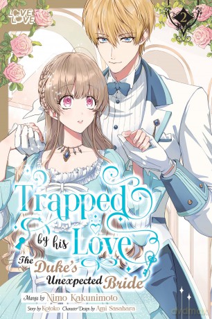Trapped By His Love: The Duke's Unexpected Bride, Volume 2: The Duke's Unexpected Bride 2 - Kotoko [KOMIKS]
