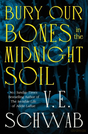 Bury Our Bones in the Midnight Soil: V.E. Schwab - V. E. Schwab [KSIĄŻKA]