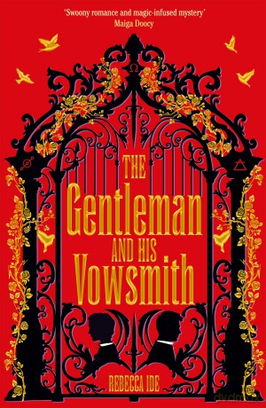 The Gentleman and His Vowsmith: An addictive queer Regency fantasy full of magic and hot romance - Rebecca Ide [KSIĄŻKA]