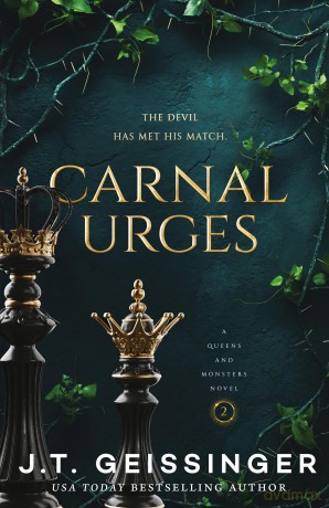 Carnal Urges: A spicy dark Mafia romance from the TikTok sensation: 2 (Queens and Monsters, 2) - J. T. Geissinger [KSIĄŻKA]