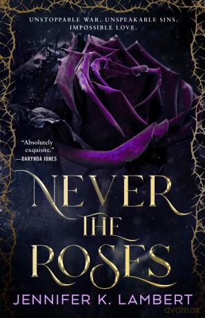 Never the Roses: The epic slow burn enemies to lovers romantic fantasy that will steal your heart! - Jennifer K. Lambert [KSIĄŻKA]