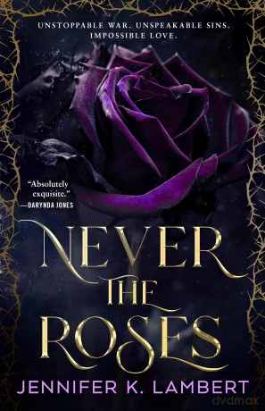 Never the Roses: The epic slow burn enemies to lovers romantic fantasy that will steal your heart! - Jennifer K. Lambert [KSIĄŻKA]