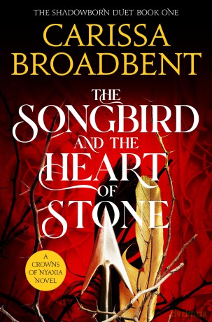 The Songbird and the Heart of Stone: The Sunday Times bestselling romantasy and third book in the Crowns of Nyaxia series - Carissa Broadbent [KSIĄŻKA]