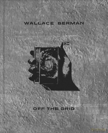 Wallace Berman: Off the Grid - Sophia McKinnon [KSIĄŻKA]