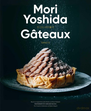 Gâteaux: Sweets (Modern French Pastry) - Mori Yoshida [KSIĄŻKA]