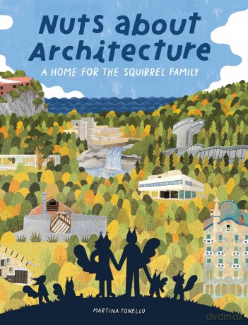 Nuts about Architecture: A Home for the Squirrel Family - Martina Tonello [KSIĄŻKA]