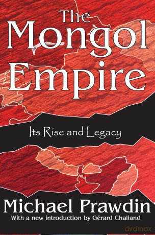 The Mongol Empire: Its Rise and Legacy - Michael Prawdin [KSIĄŻKA]