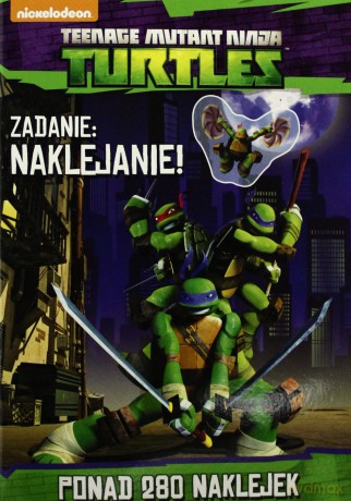 Wojownicze Żółwie Ninja. Zadanie: naklejanie! [KSIĄŻKA]