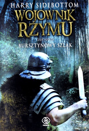 Wojownik Rzymu. Część 6. Bursztynowy szlak [KSIĄŻKA]