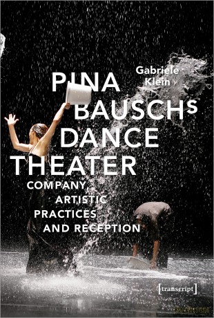 Pina Bausch's Dance Theater: Company, Artistic Practices and Reception (Critical Dance Studies) - Gabriele Klein [KSIĄŻKA]