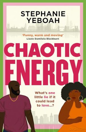Chaotic Energy: The hilarious, heartfelt, must-read romantic comedy - Stephanie Yeboah [KSIĄŻKA]