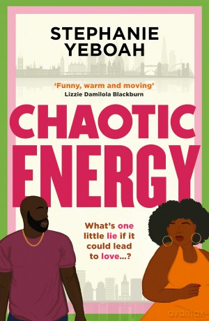Chaotic Energy: The hilarious, heartfelt, must-read romantic comedy - Stephanie Yeboah [KSIĄŻKA]