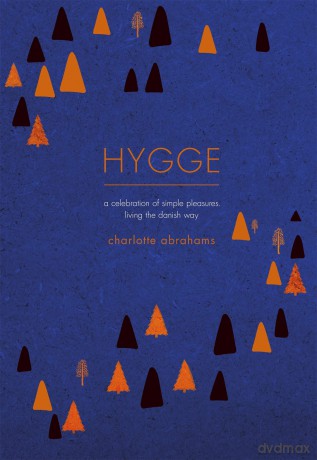 Hygge: A Celebration of Simple Pleasures. Living the Danish Way. - Charlotte Abrahams [KSIĄŻKA]
