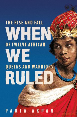 When We Ruled: 'A history the world needs' Bettany Hughes - Paula Akpan [KSIĄŻKA]