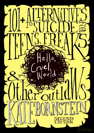 Hello, Cruel World: 121 Alternatives to Suicide for Teens, Freaks, and Other Outlaws - 2nd Edition - Kate Bornstein [KSIĄŻKA]