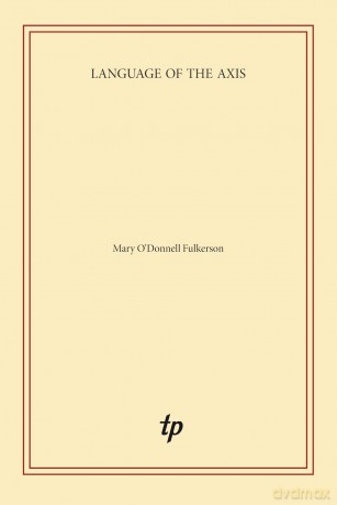 Language of the Axis - Mary O'Donnell Fulkerson [KSIĄŻKA]